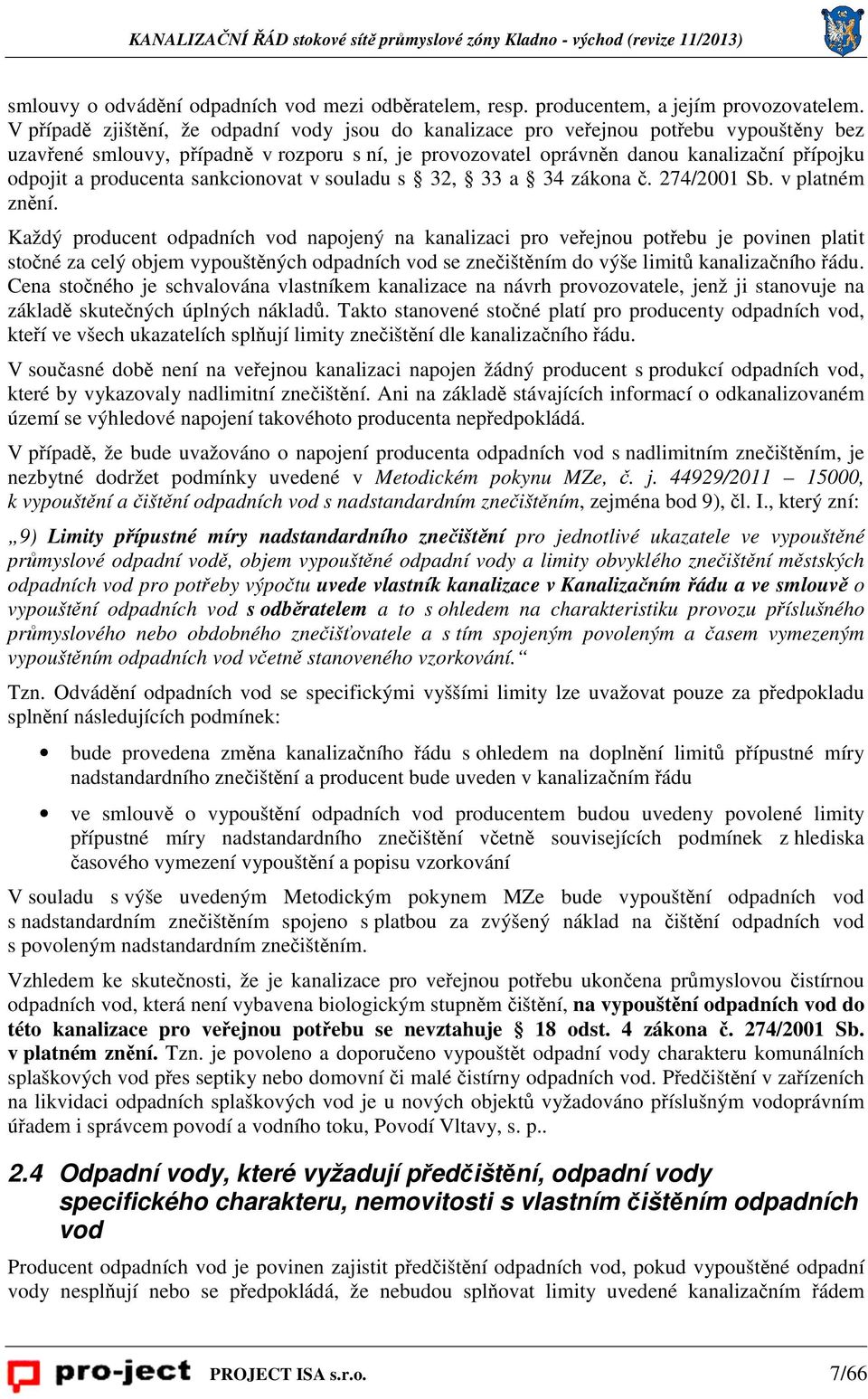 producenta sankcionovat v souladu s 32, 33 a 34 zákona č. 274/2001 Sb. v platném znění.