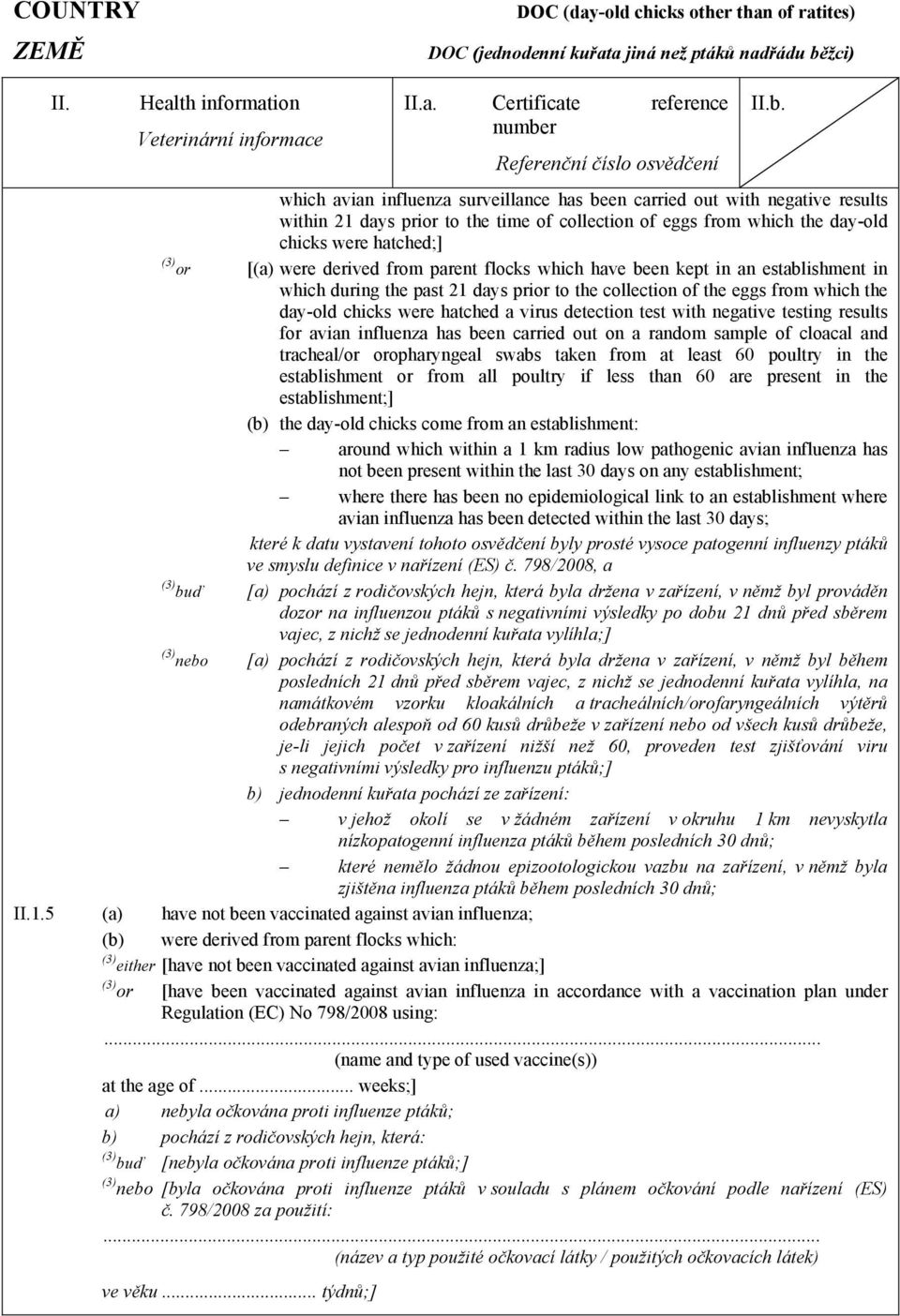 test with negative testing results for avian influenza has been carried out on a random sample of cloacal and tracheal/or oropharyngeal swabs taken from at least 60 poultry in the establishment or