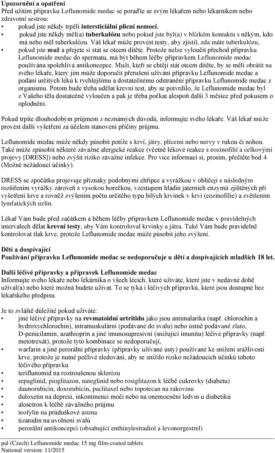 Váš lékař může provést testy, aby zjistil, zda máte tuberkulózu, pokud jste muž a přejete si stát se otcem dítěte.
