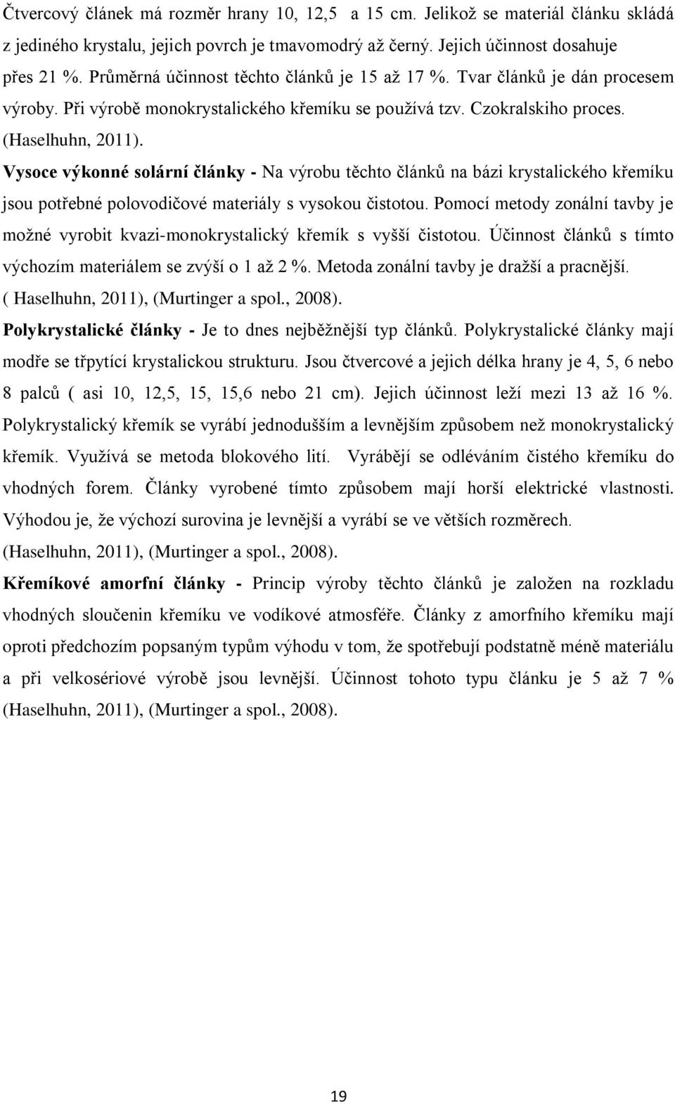 Vysoce výkonné solární články - Na výrobu těchto článků na bázi krystalického křemíku jsou potřebné polovodičové materiály s vysokou čistotou.