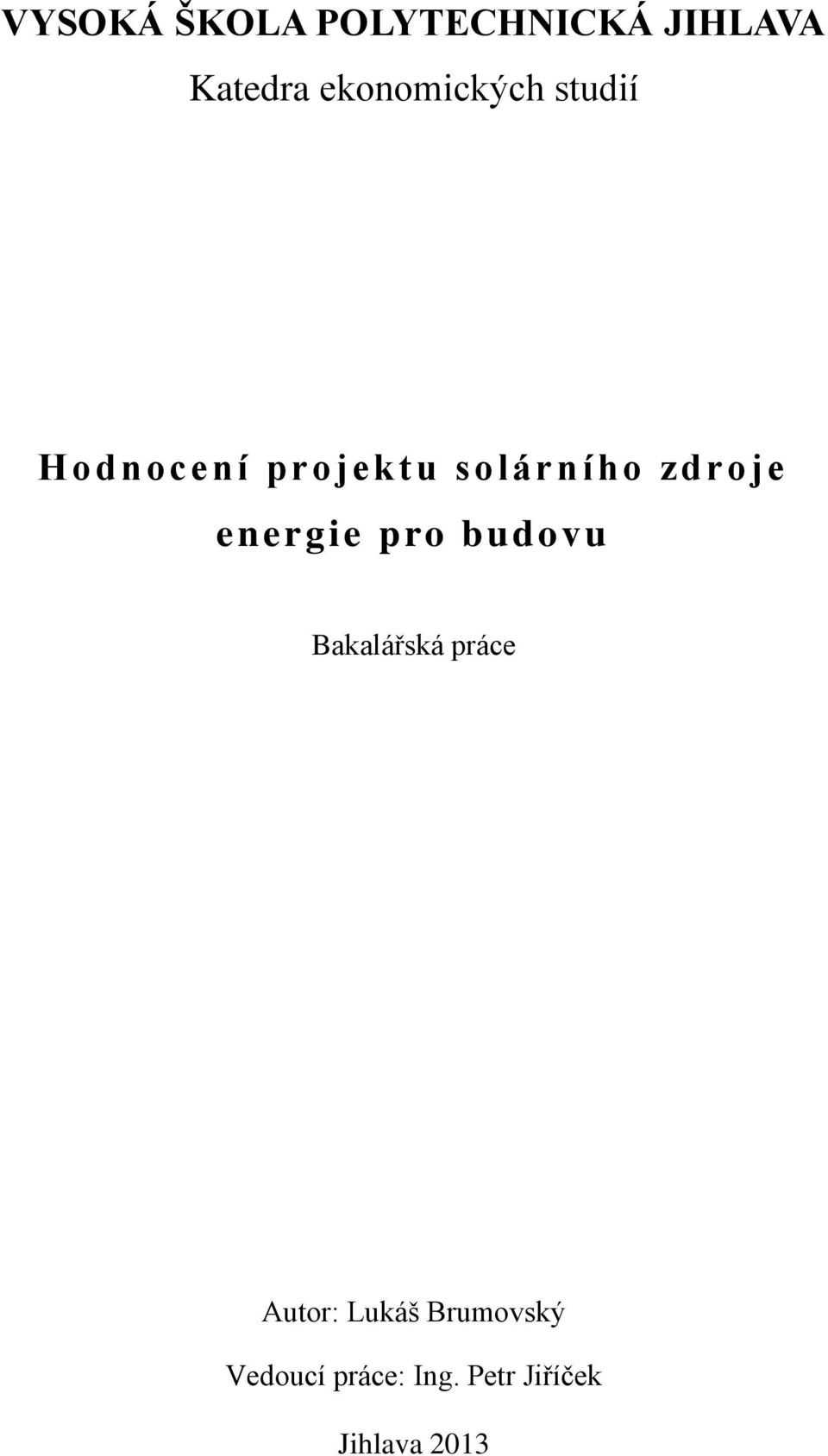 zdroje energie pro budovu Bakalářská práce Autor: