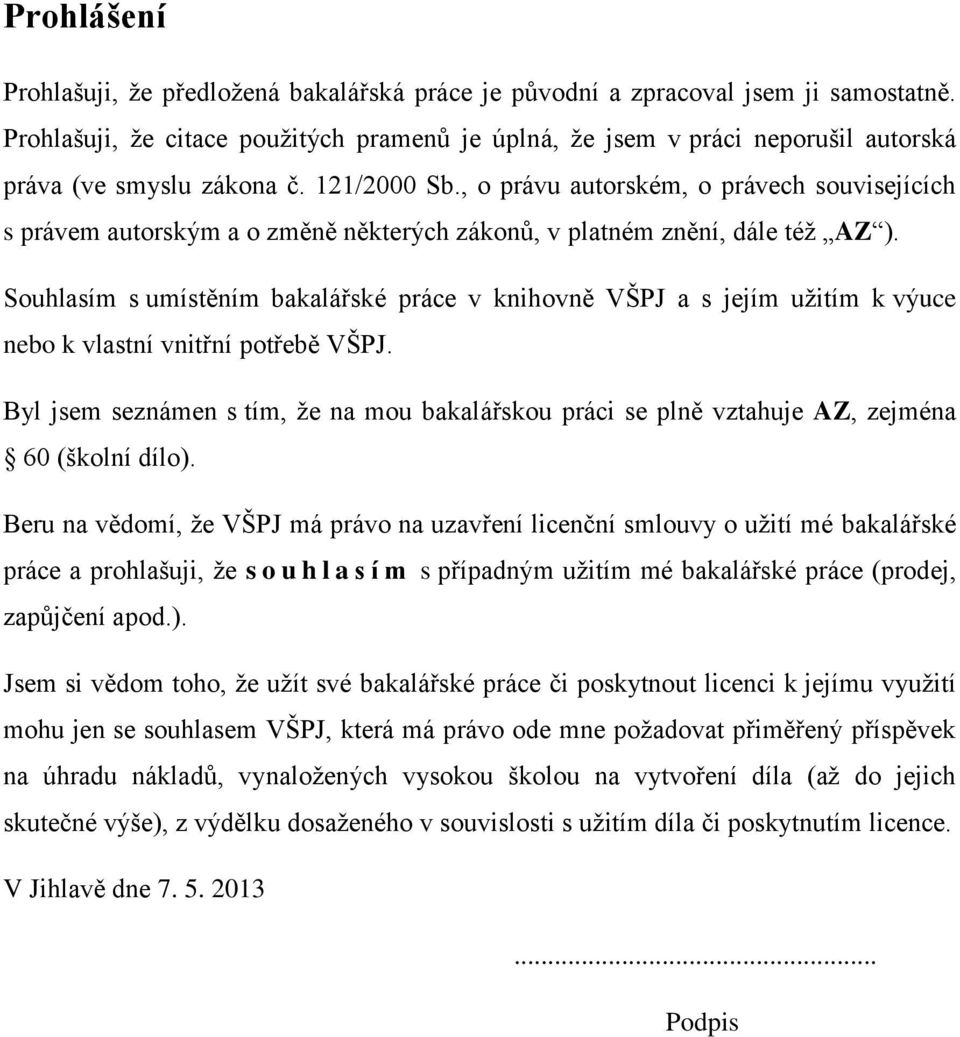 , o právu autorském, o právech souvisejících s právem autorským a o změně některých zákonů, v platném znění, dále též AZ ).