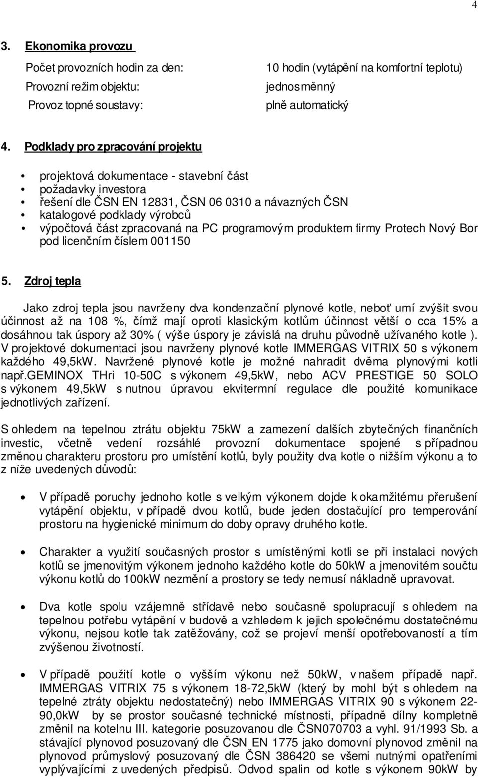 programovým produktem firmy Protech Nový Bor pod licen ním íslem 001150 5.