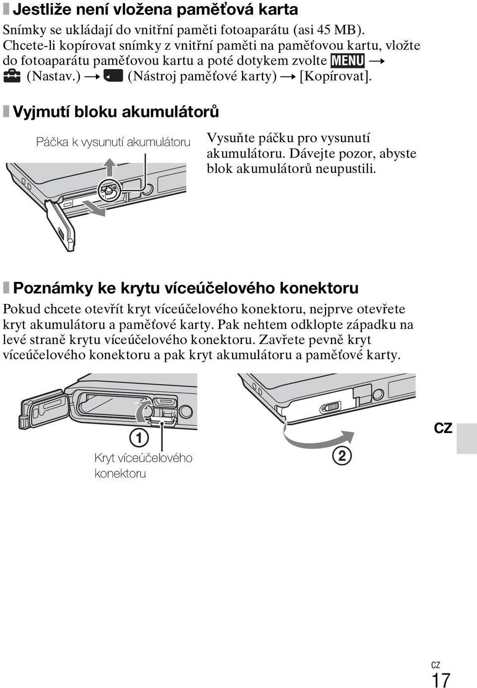 x Vyjmutí bloku akumulátorů Páčka k vysunutí akumulátoru Vysuňte páčku pro vysunutí akumulátoru. Dávejte pozor, abyste blok akumulátorů neupustili.