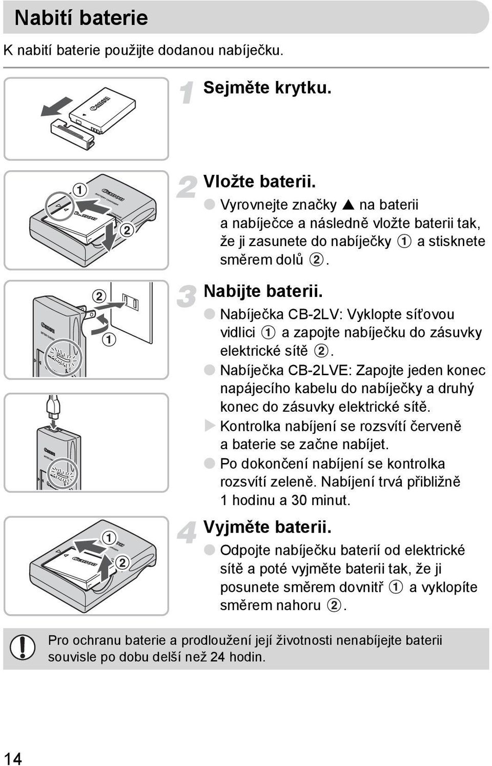 Nabíječka CB-2LV: Vyklopte síťovou vidlici a zapojte nabíječku do zásuvky elektrické sítě.