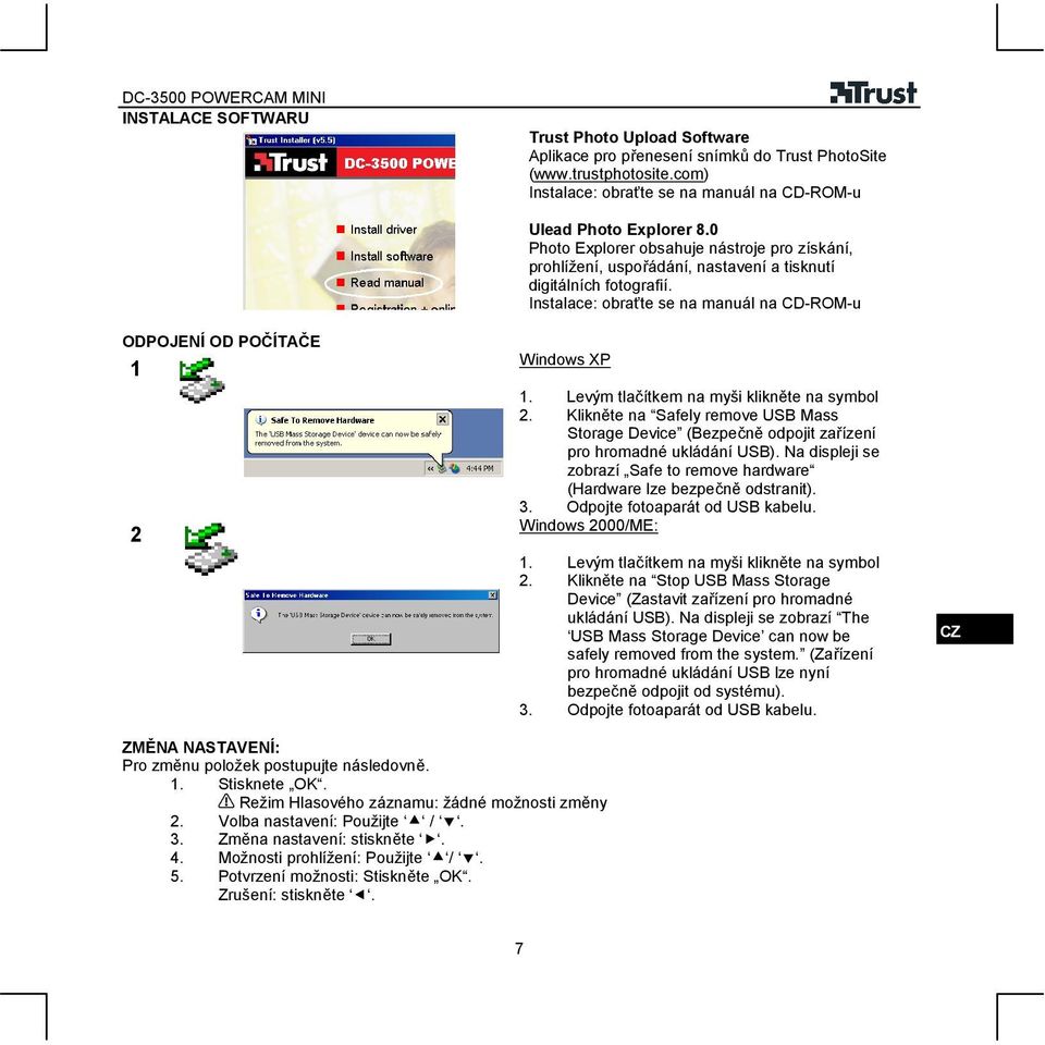 Instalace: obraťte se na manuál na CD-ROM-u Windows XP. Levým tlačítkem na myši klikněte na symbol 2.