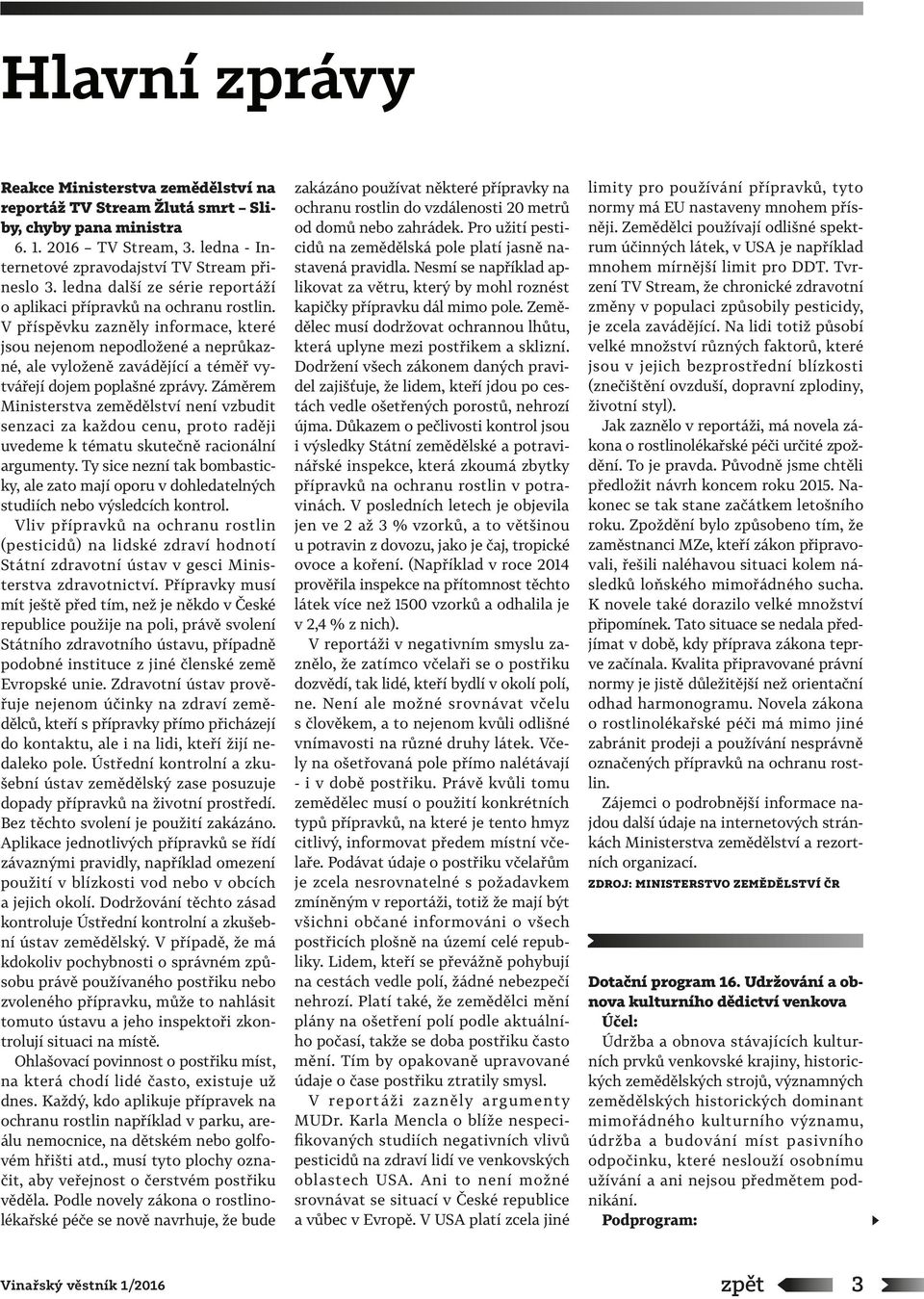 V příspěvku zazněly informace, které jsou nejenom nepodložené a neprůkazné, ale vyloženě zavádějící a téměř vytvářejí dojem poplašné zprávy.