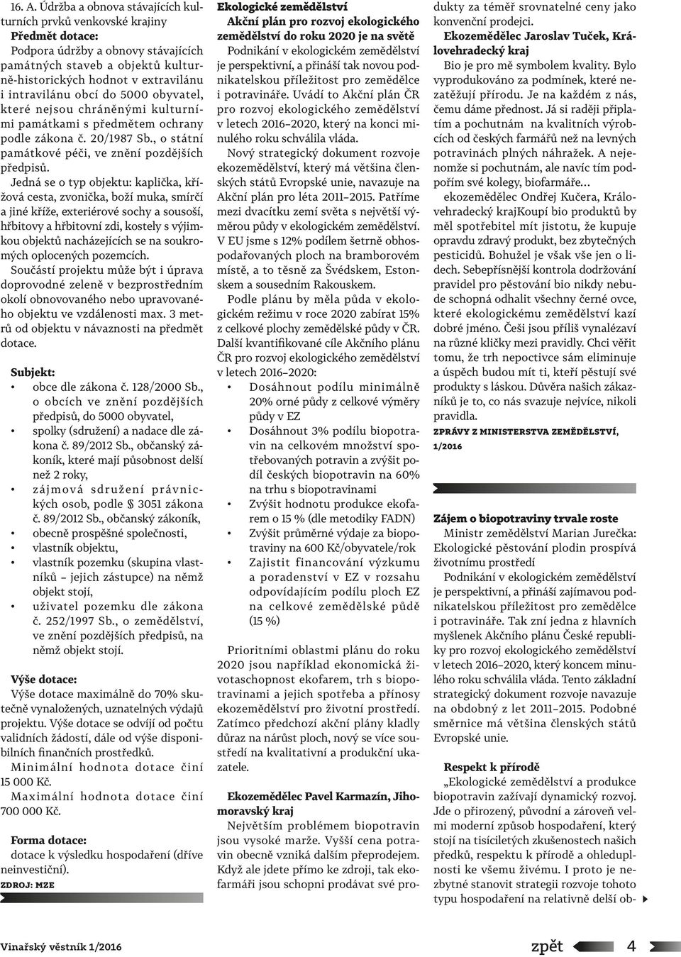 obcí do 5000 obyvatel, které nejsou chráněnými kulturními památkami s předmětem ochrany podle zákona č. 20/1987 Sb., o státní památkové péči, ve znění pozdějších předpisů.