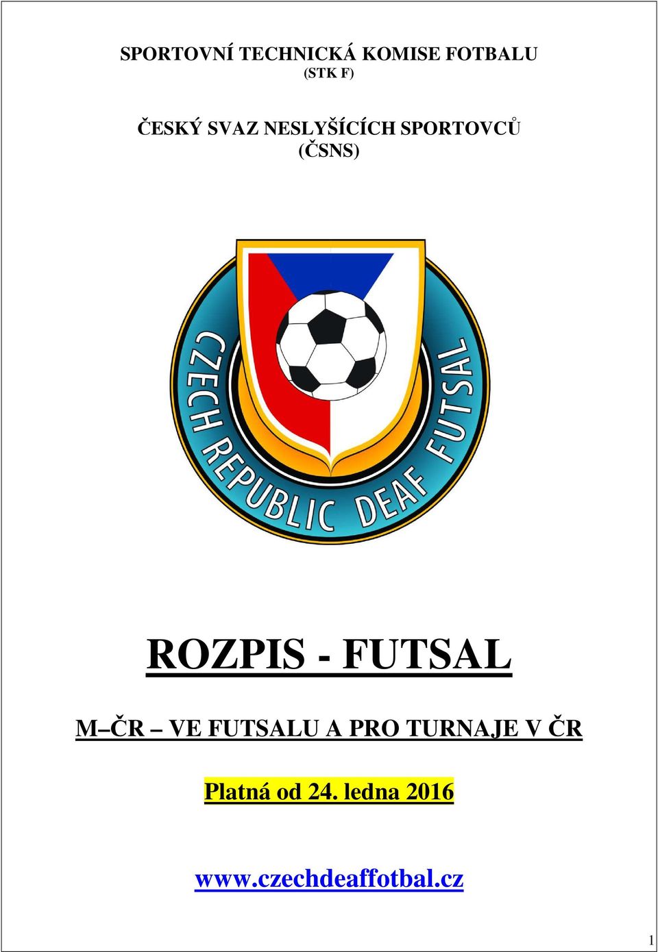 ROZPIS - FUTSAL M ČR VE FUTSALU A PRO TURNAJE