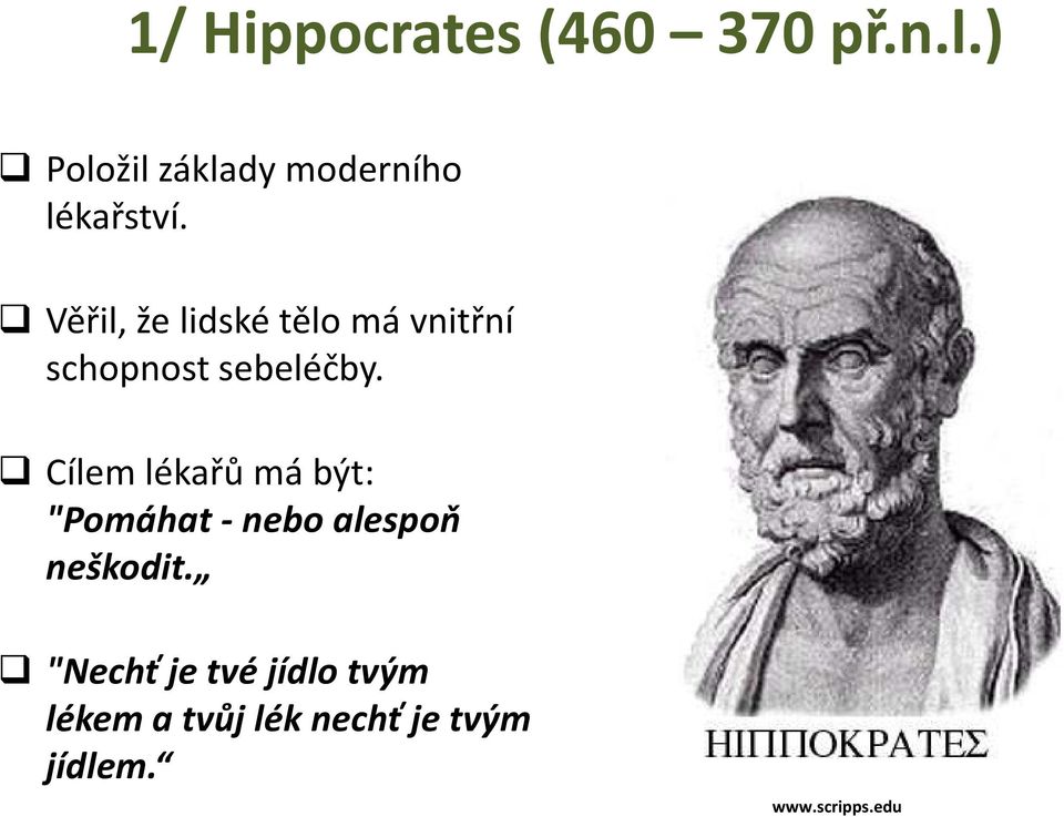 Věřil, že lidské tělo má vnitřní schopnost sebeléčby.