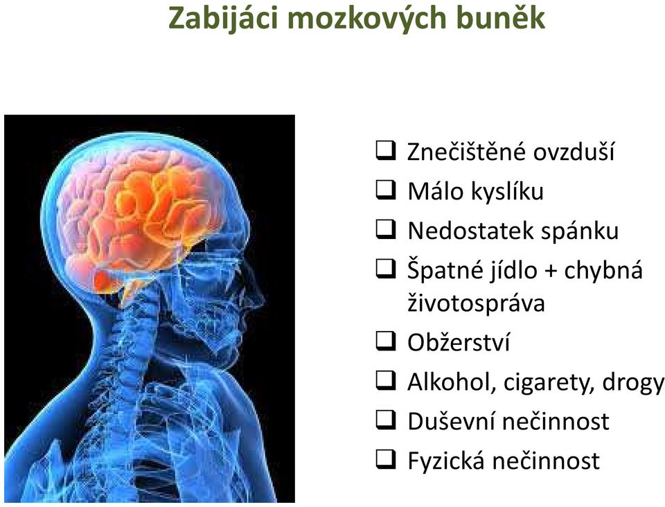 + chybná životospráva Obžerství Alkohol,