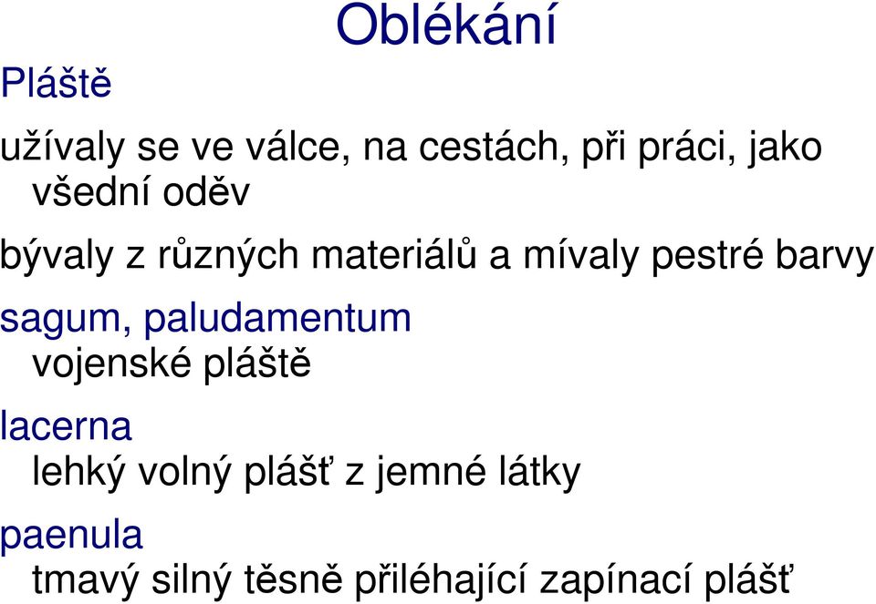 barvy sagum, paludamentum vojenské pláště lacerna lehký volný