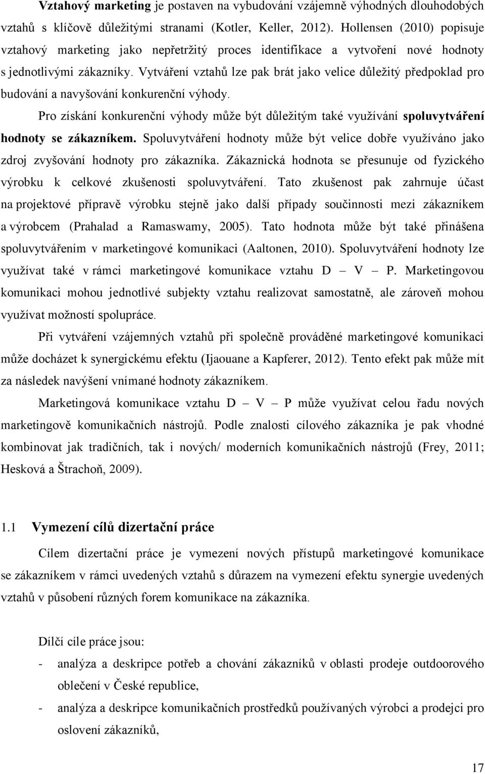 Vytváření vztahů lze pak brát jako velice důležitý předpoklad pro budování a navyšování konkurenční výhody.