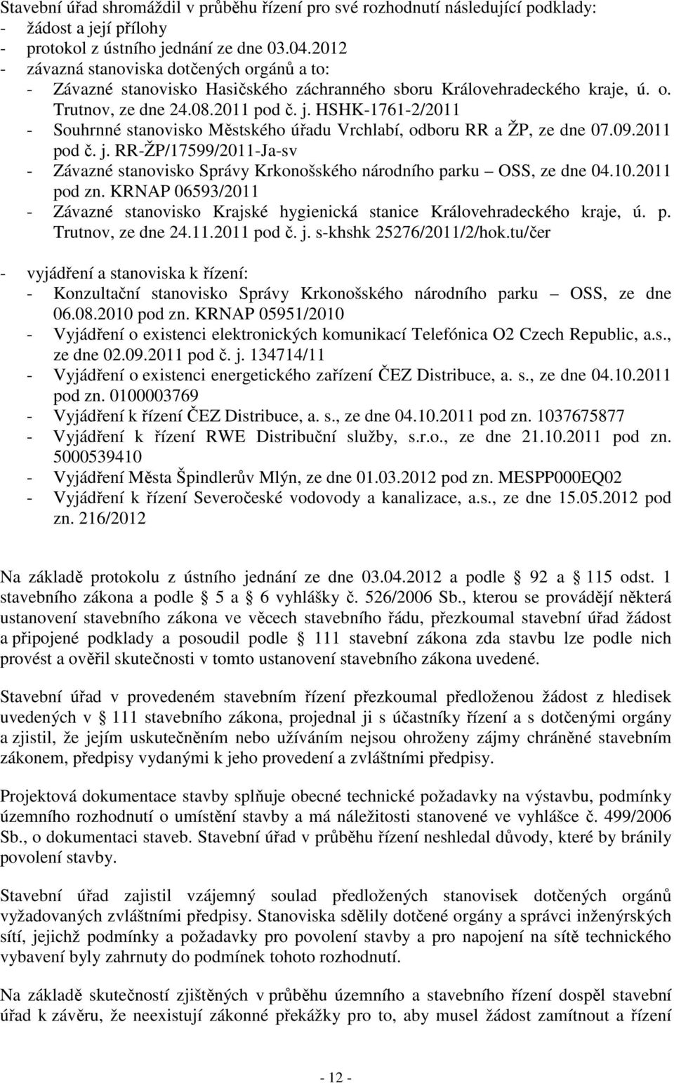 HSHK-1761-2/2011 - Souhrnné stanovisko Městského úřadu Vrchlabí, odboru RR a ŽP, ze dne 07.09.2011 pod č. j.
