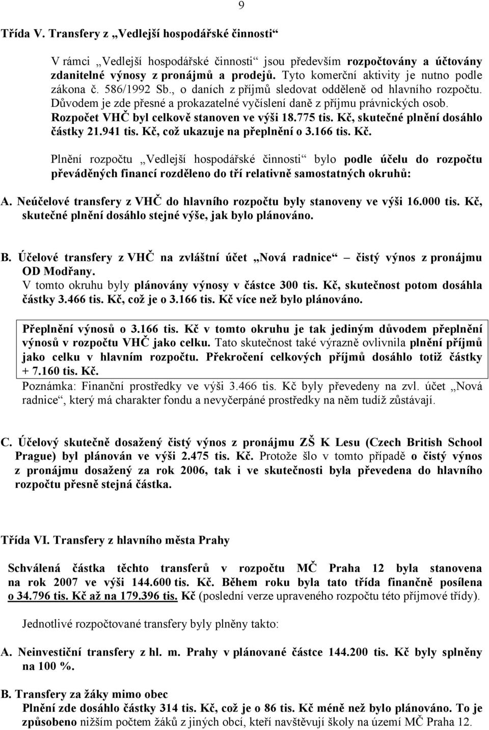 Rozpočet VHČ byl celkově stanoven ve výši 18.775 tis. Kč,