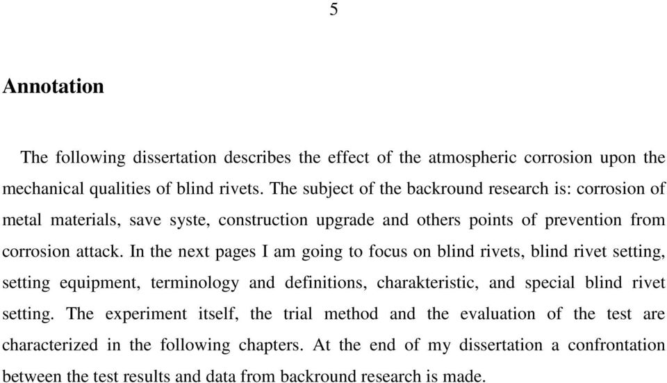 In the next pages I am going to focus on blind rivets, blind rivet setting, setting equipment, terminology and definitions, charakteristic, and special blind rivet setting.