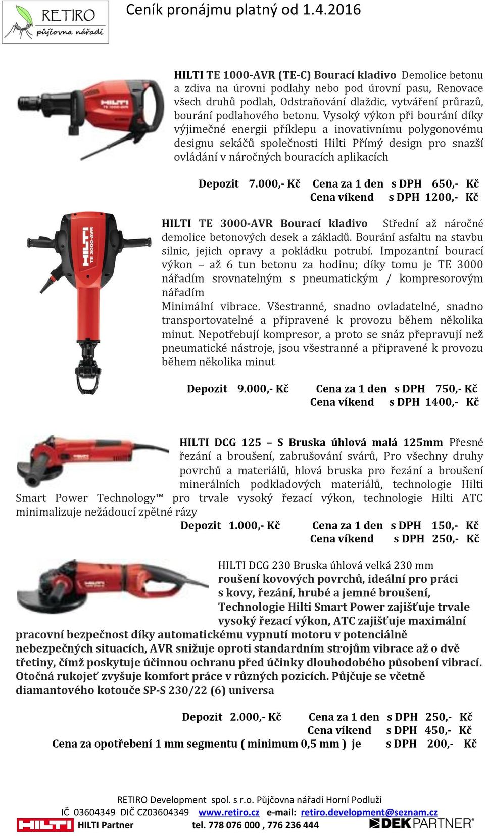 Vysoký výkon při bourání díky výjimečné energii příklepu a inovativnímu polygonovému designu sekáčů společnosti Hilti Přímý design pro snazší ovládání v náročných bouracích aplikacích Depozit 7.