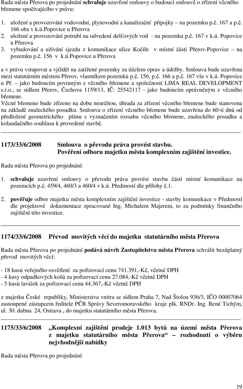 uložení a provozování potrubí na odvedení dešťových vod - na pozemku p.č. 167 v k.ú. Popovice u Přerova 3.