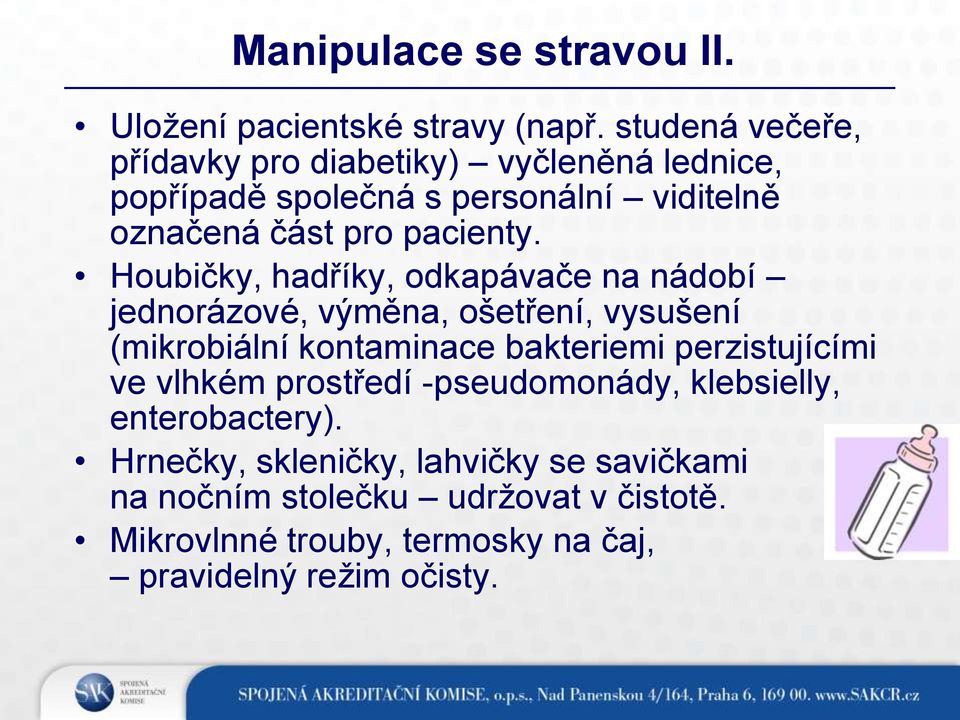 Houbičky, hadříky, odkapávače na nádobí jednorázové, výměna, ošetření, vysušení (mikrobiální kontaminace bakteriemi perzistujícími