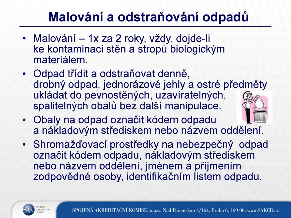 obalů bez další manipulace. Obaly na odpad označit kódem odpadu a nákladovým střediskem nebo názvem oddělení.