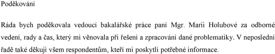 věnovala při řešení a zpracování dané problematiky.