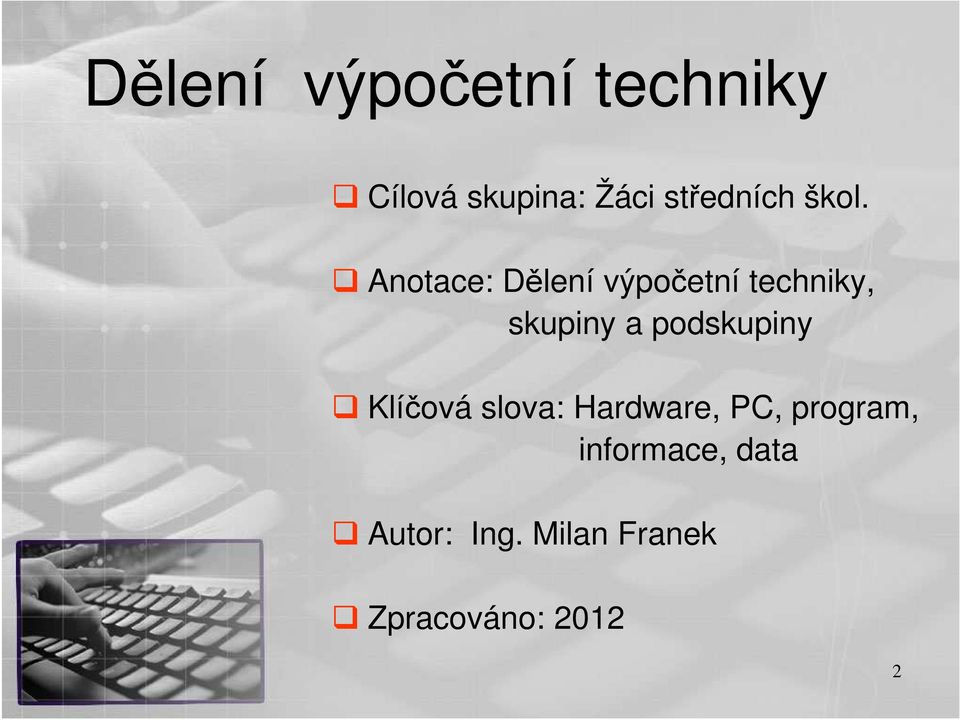 Anotace: Dělení výpočetní techniky, skupiny a