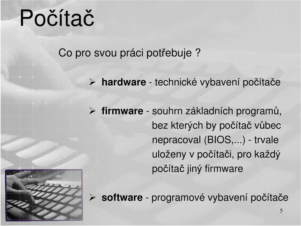 základních programů, bez kterých by počítač vůbec nepracoval