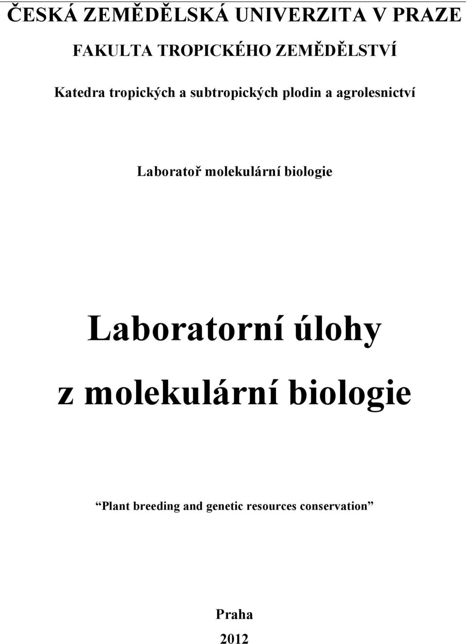 agrolesnictví Laboratoř molekulární biologie Laboratorní úlohy z