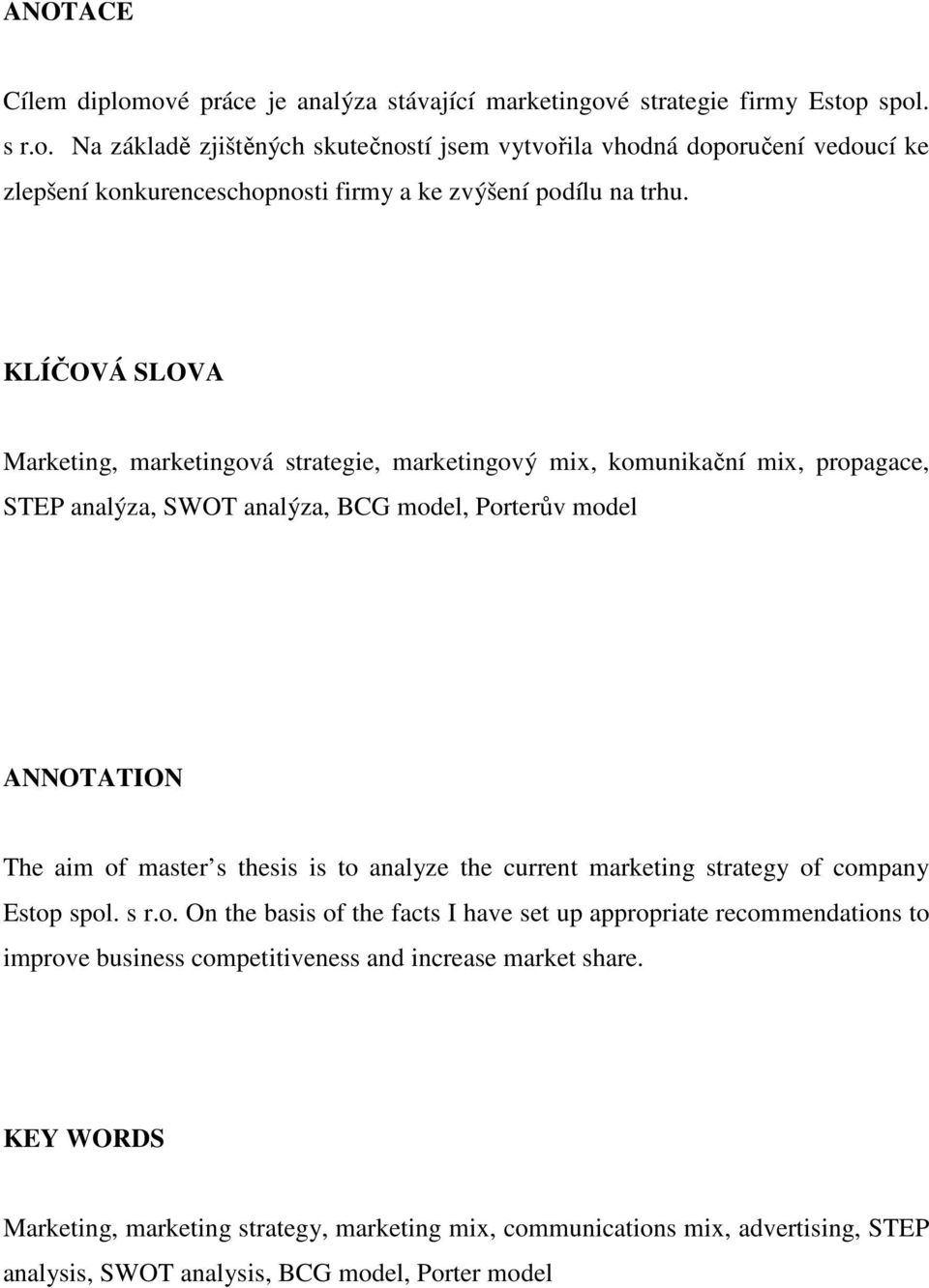 analyze the current marketing strategy of company Estop spol. s r.o. On the basis of the facts I have set up appropriate recommendations to improve business competitiveness and increase market share.