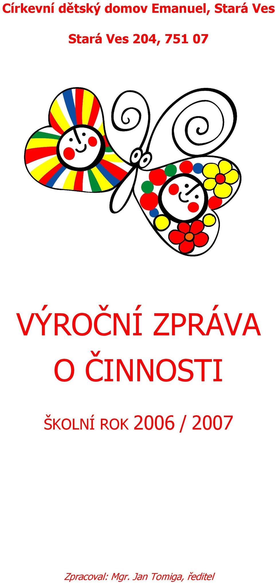 ZPRÁVA O ČINNOSTI ŠKOLNÍ ROK 2006 /