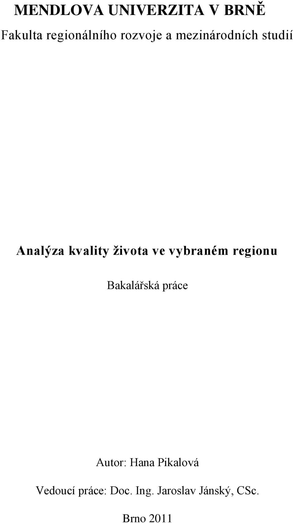 ve vybraném regionu Bakalářská práce Autor: Hana
