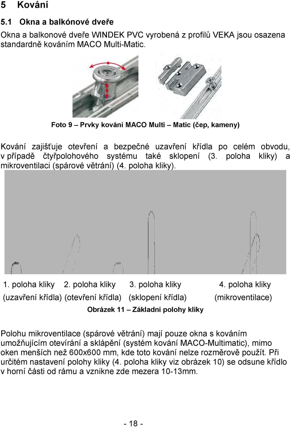 poloha kliky) a mikroventilaci (spárové větrání) (4. poloha kliky). 1. poloha kliky 2. poloha kliky 3. poloha kliky 4.