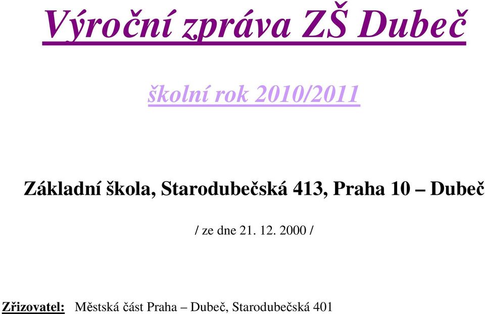 413, Praha 10 Dubeč / ze dne 21. 12.