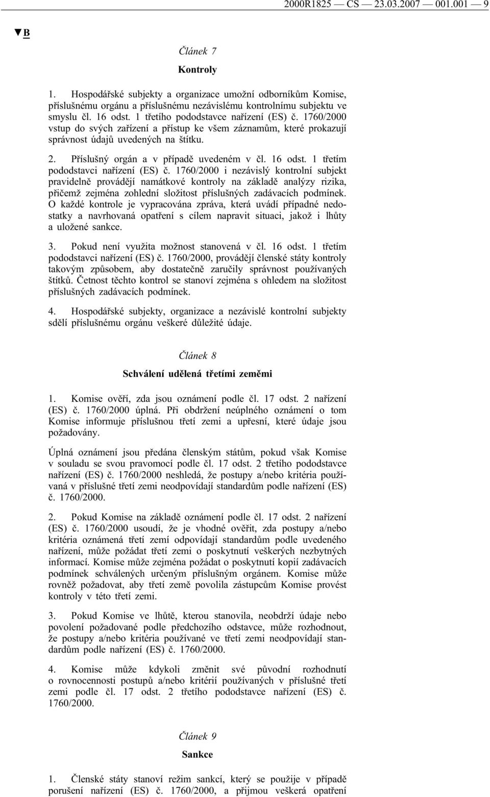 Příslušný orgán a v případě uvedeném v čl. 16 odst. 1 třetím pododstavci nařízení (ES) č.
