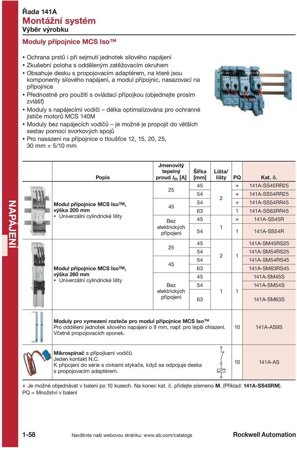 jističe motorů MCS 140M Moduly bez napájecích vodičů je možné je propojit do větších sestav pomocí svorkových spojů Pro nasazení na přípojnice o tloušťce 12, 15, 20, 25, 30 mm 5/10 mm Popis Modul