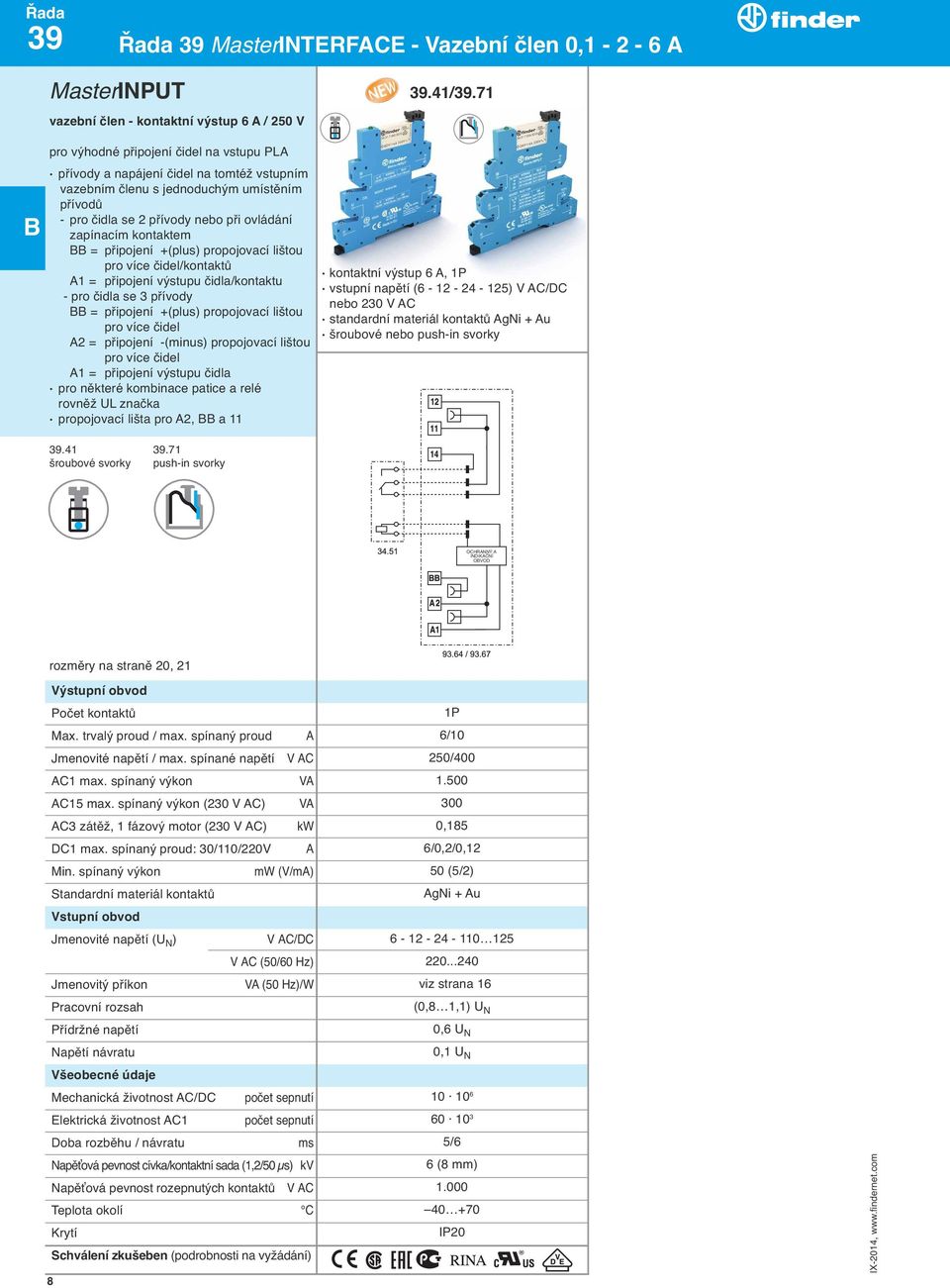 přívody nebo při ovládání zapínacím kontaktem = připojení +(plus) propojovací lištou pro více čidel/kontaktů A1 = připojení výstupu čidla/kontaktu - pro čidla se 3 přívody = připojení +(plus)