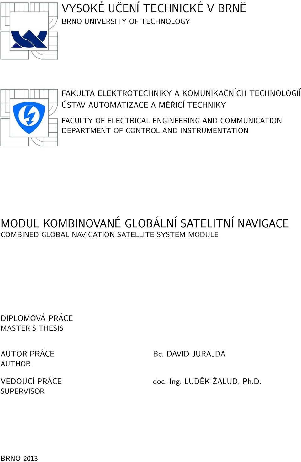 INSTRUMENTATION MODUL KOMBINOVANÉ GLOBÁLNÍ SATELITNÍ NAVIGACE COMBINED GLOBAL NAVIGATION SATELLITE SYSTEM MODULE