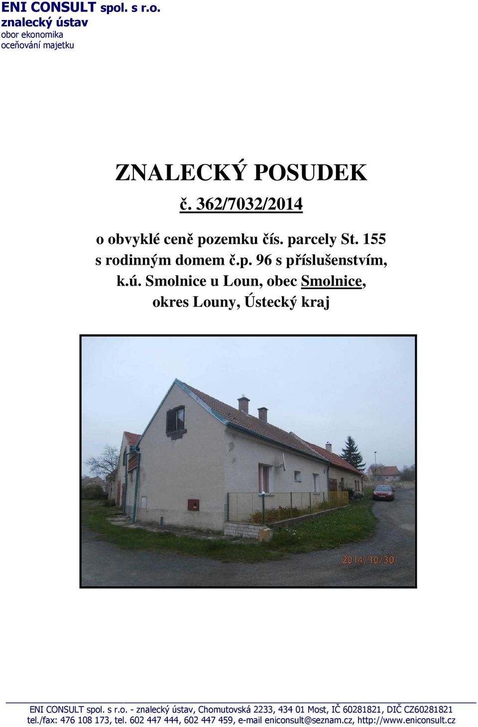 Smolnice u Loun, obec Smolnice, okres Louny, Ústecký kraj ENI CONSULT spol. s r.o. - znalecký ústav, Chomutovská 2233, 434 01 Most, IČ 60281821, DIČ CZ60281821 tel.