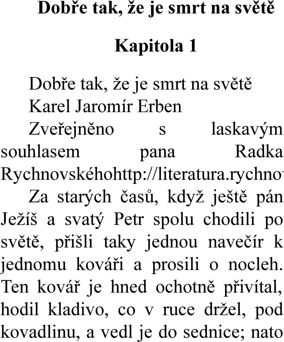 rychnov Za starých časů, když ještě pán Ježíš a svatý Petr spolu chodili po světě, přišli taky jednou