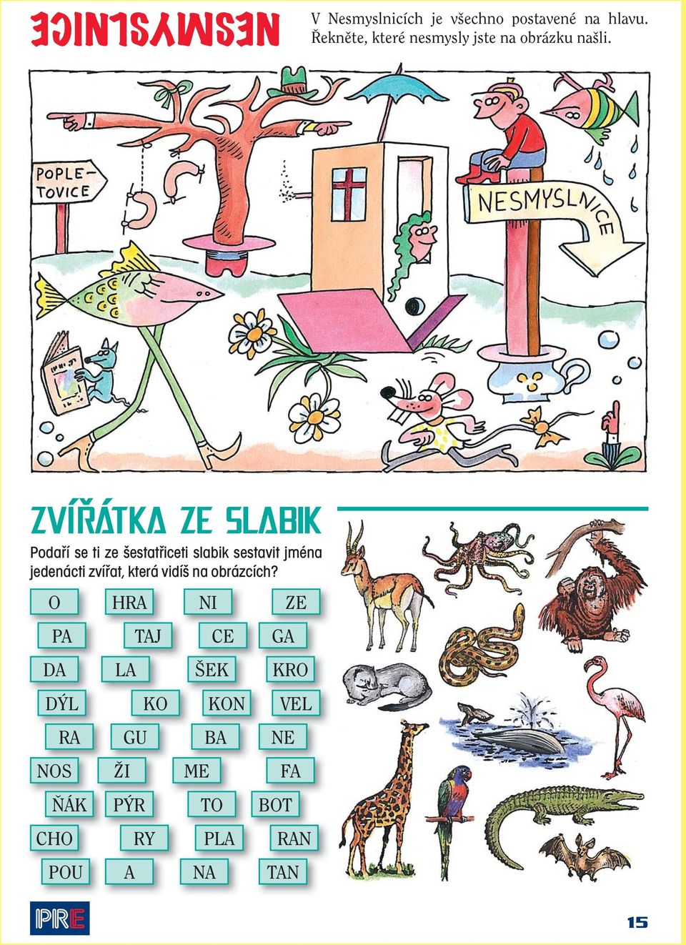 ZVÍŘÁTKA ZE SLABIK Podaří se ti ze šestatřiceti slabik sestavit jména jedenácti