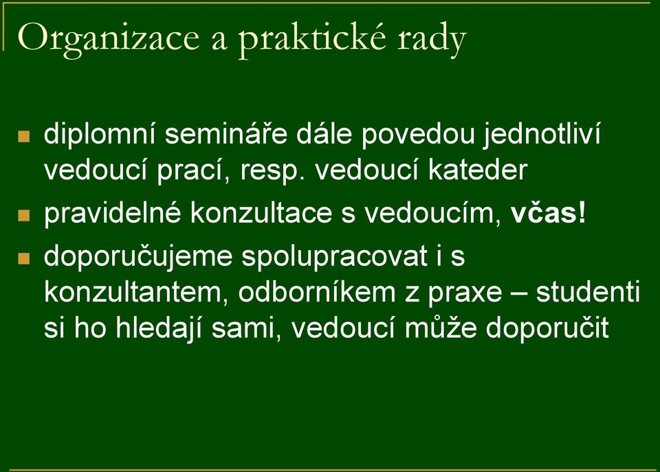 vedoucí kateder pravidelné konzultace s vedoucím, včas!