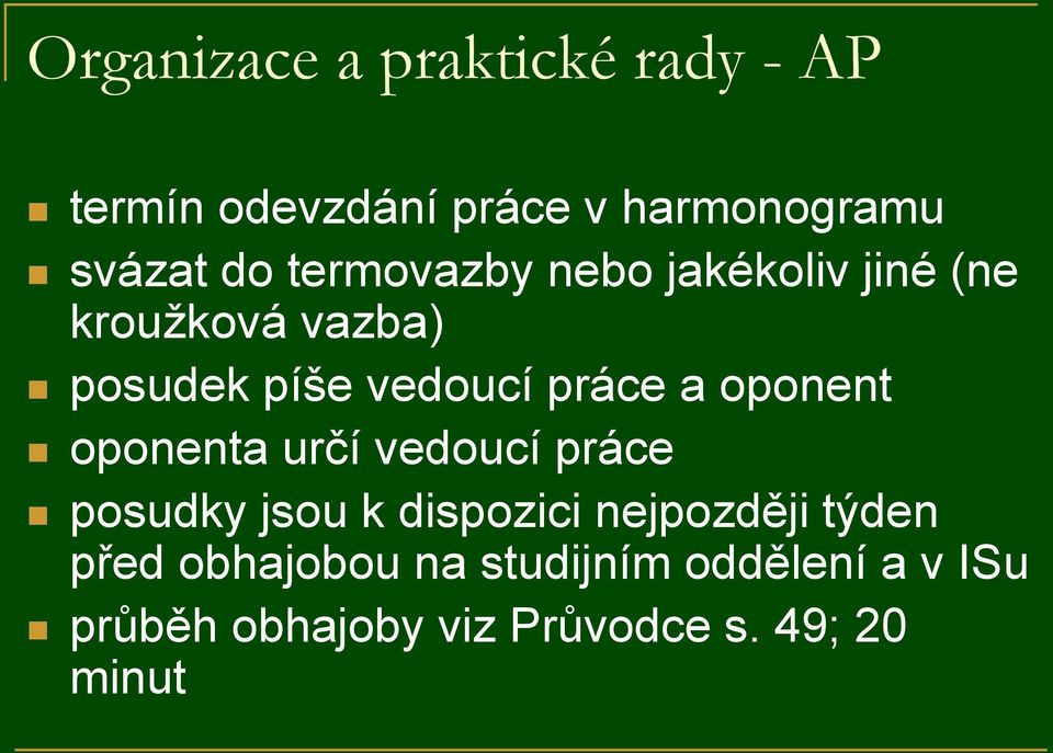 oponent oponenta určí vedoucí práce posudky jsou k dispozici nejpozději týden před