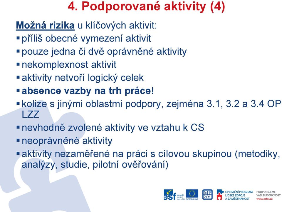 kolize s jinými oblastmi podpory, zejména 3.1, 3.2 a 3.