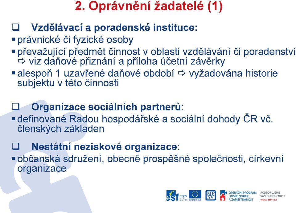 vyžadována historie subjektu v této činnosti Organizace sociálních partnerů: definované Radou hospodářské a sociální