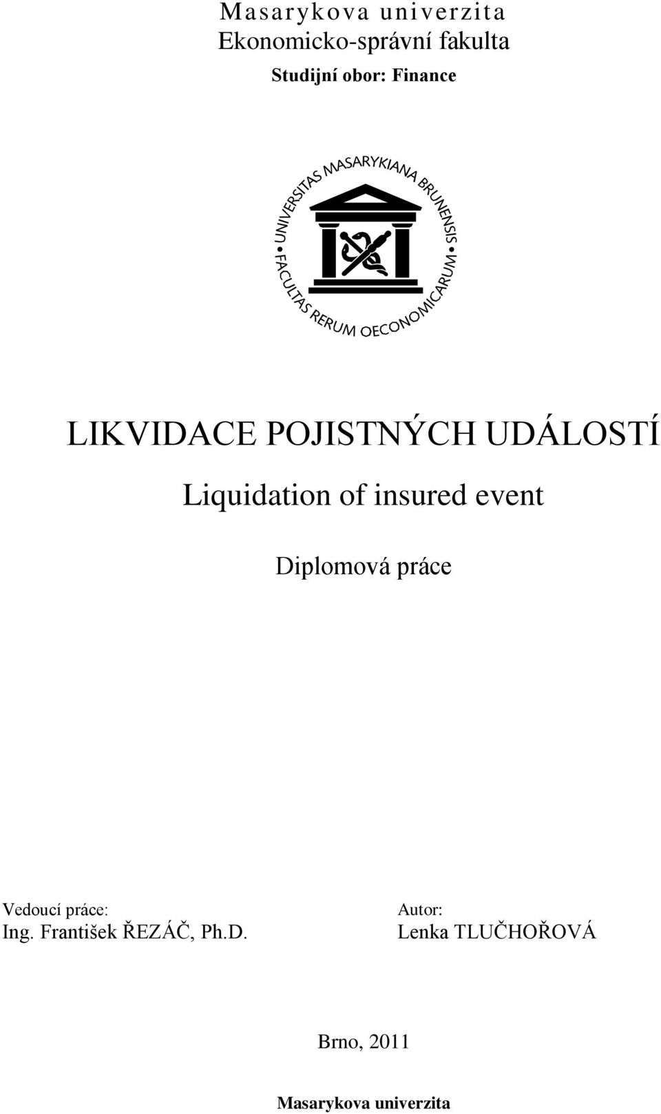 insured event Diplomová práce Vedoucí práce: Ing.