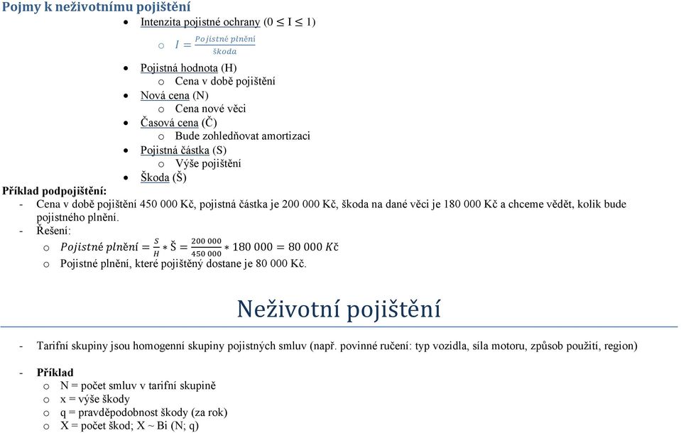 vědět, klik bude pjistnéh plnění. - Řešení: Pjistné plnění, které pjištěný dstane je 80 000 Kč.