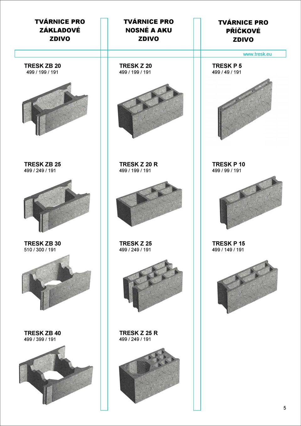 191 TRESK Z 20 R 499 / 199 / 191 TRESK P 10 499 / 99 / 191 TRESK ZB 30 510 / 300 / 191 TRESK Z 25