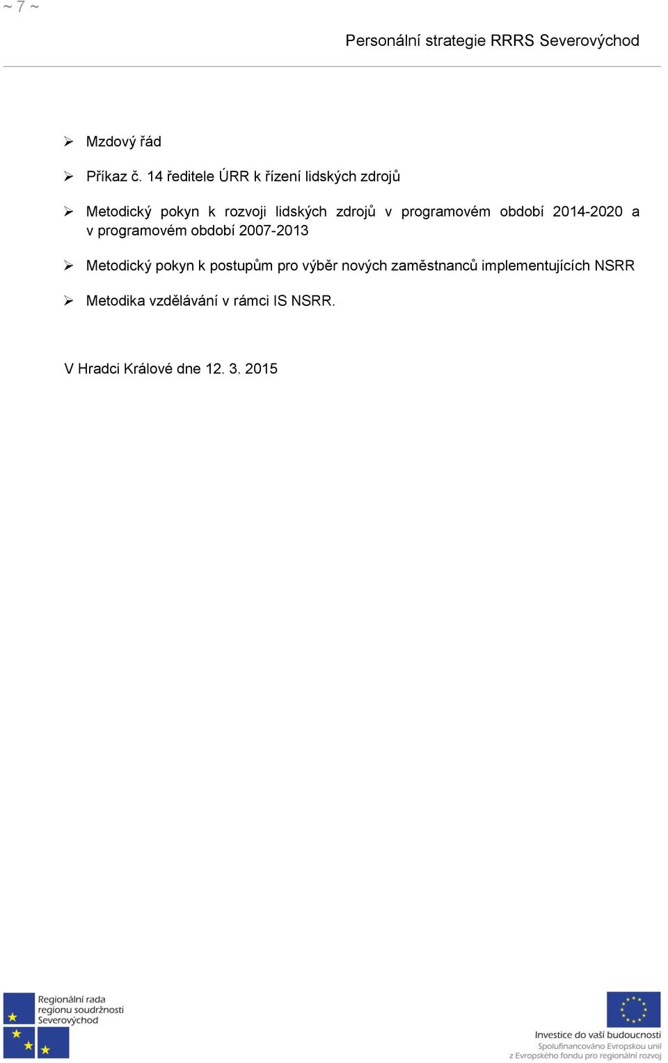 zdrojů v programovém období 2014-2020 a v programovém období 2007-2013 Metodický