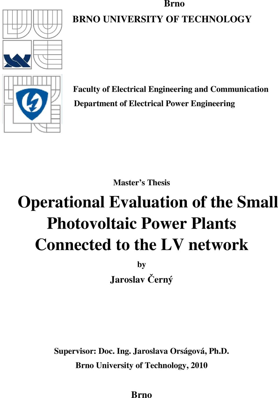 Evaluation of the Small Photovoltaic Power Plants Connected to the LV network by