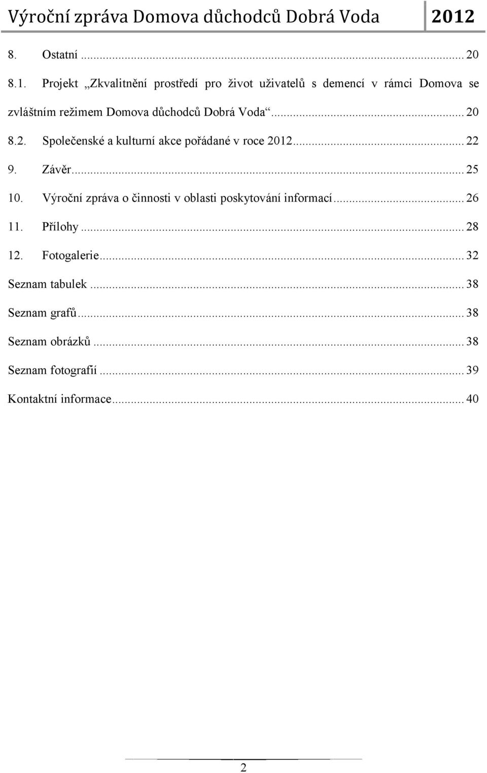 Dobrá Voda... 20 8.2. Společenské a kulturní akce pořádané v roce 2012... 22 9. Závěr... 25 10.